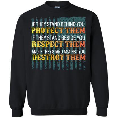 Military T-Shirt If They Stand Behind You Protect Them If They Stand Beside You Respect Them And If They Stand Against You Destroy Them Black
