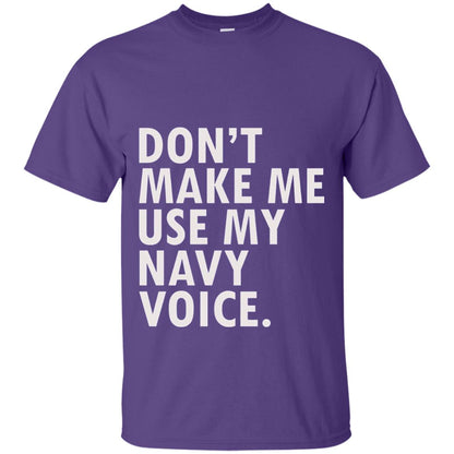 Dont Make Me Use My Mavy Voice Military T-shirt Purple