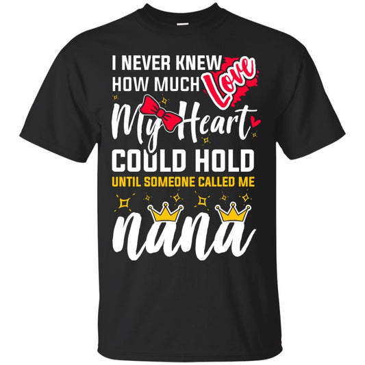 I Never Knew How Much Love My Heart Could Hold Until Someone Called Me Nana Black