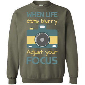 When Life Gets Blurry Adjust Your Focus Photographer ShirtG180 Gildan Crewneck Pullover Sweatshirt 8 oz.
