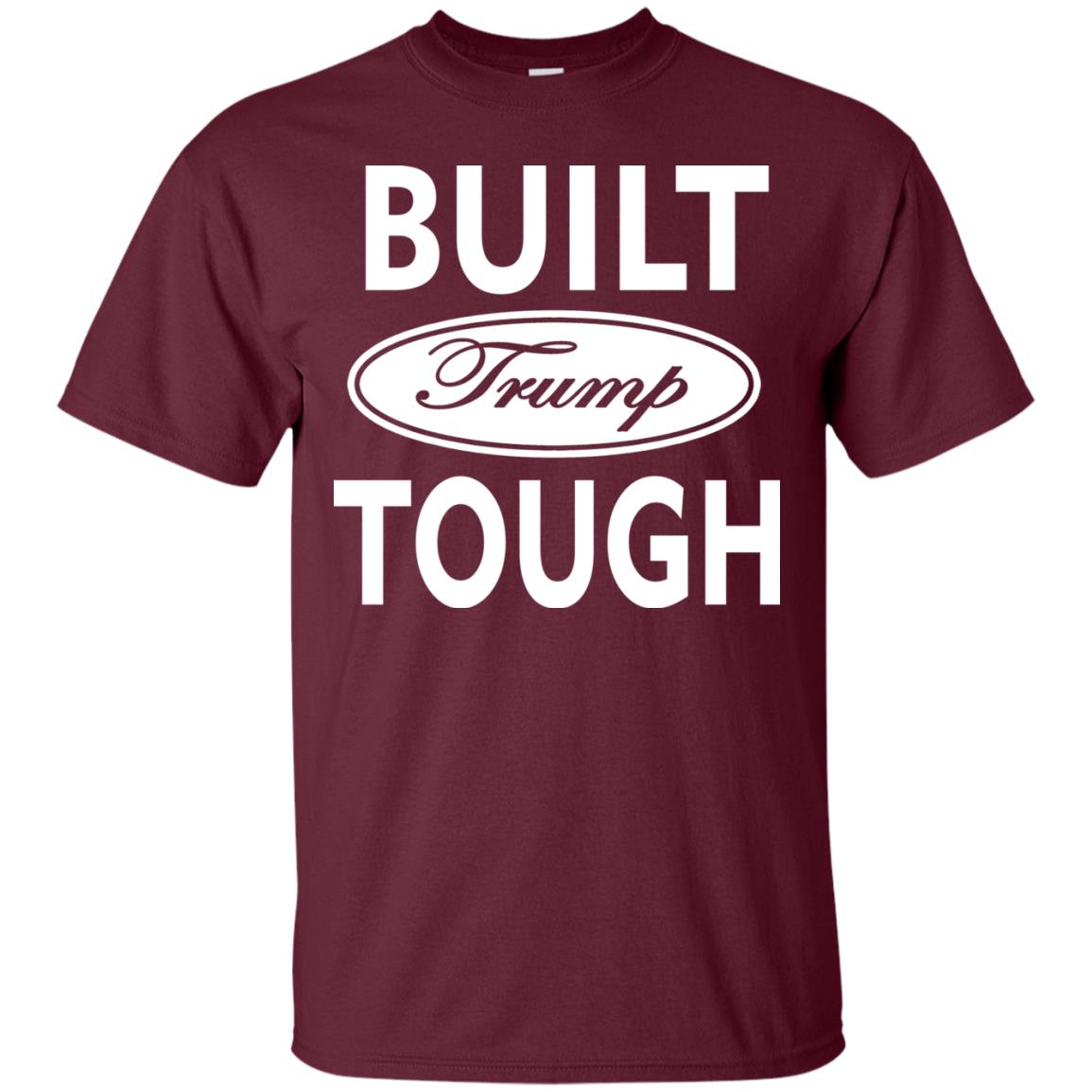 Built Trump Tough Shirt Maroon