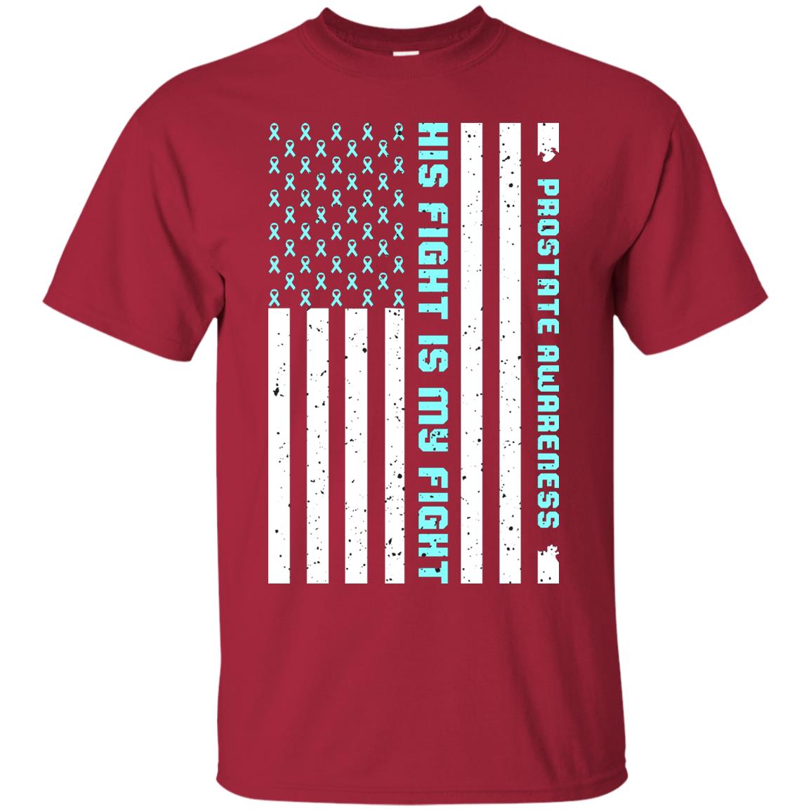 Prostate Awareness His Fight Is My Fight Blue Ribbon Stars Flag Of Usa Shirt Cardinal