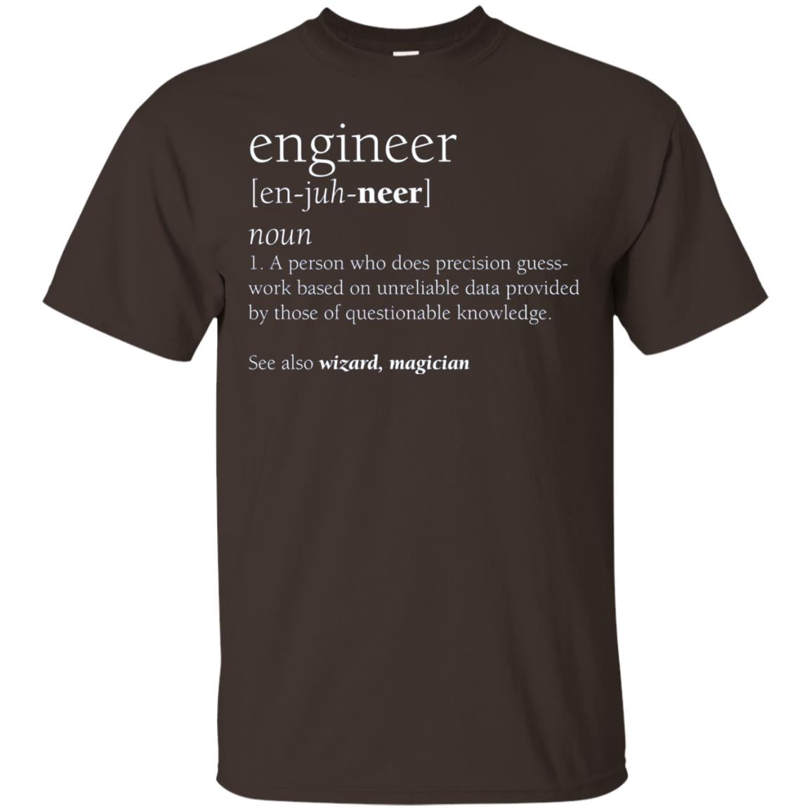 A Person Who Does Precision Guess Work Based On Unreliable Data Engineer Definition T-shirt Dark Chocolate