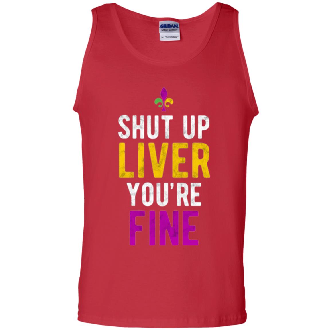 Mardi Gras T-shirt Shut Up Liver You_re Fine Red