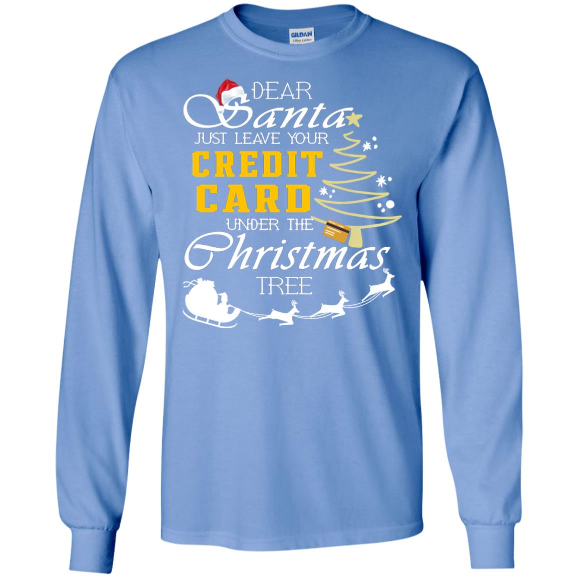 Dear Santa Just Leave Tour Credit Card Under The Christmas Tree X-mas Gift Shirt Carolina Blue