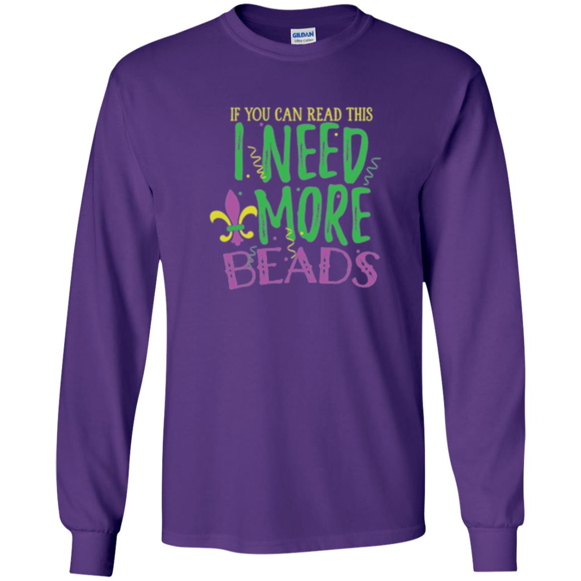 Mardi Gras T-shirt If You Can Read This I Need More Beads Purple
