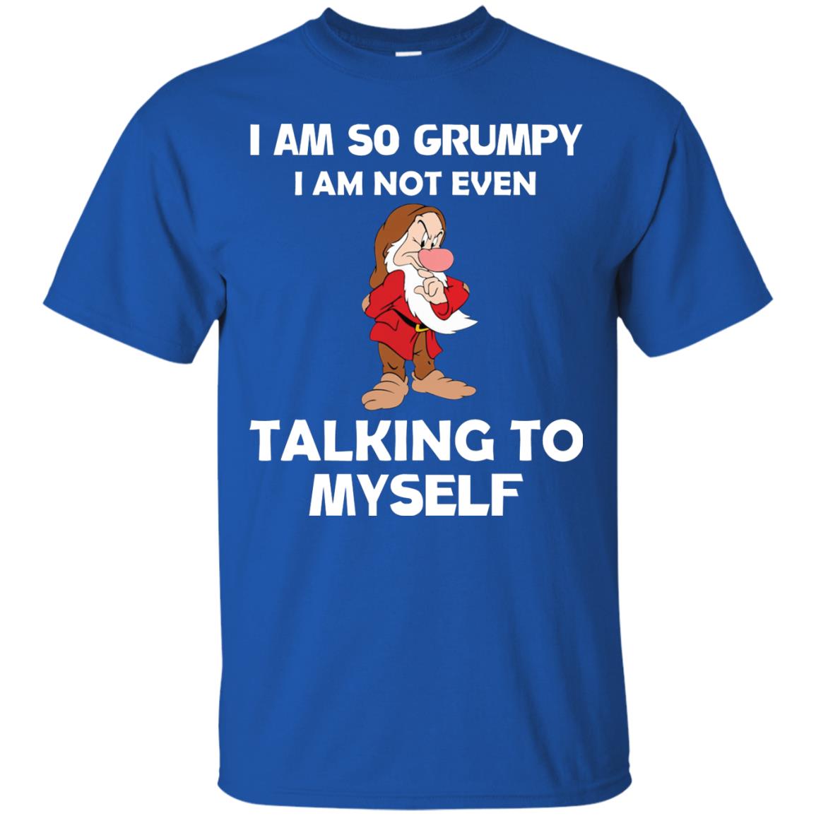 I Am So Grumpy I Am Not Even Talking To Myself Shirt Royal