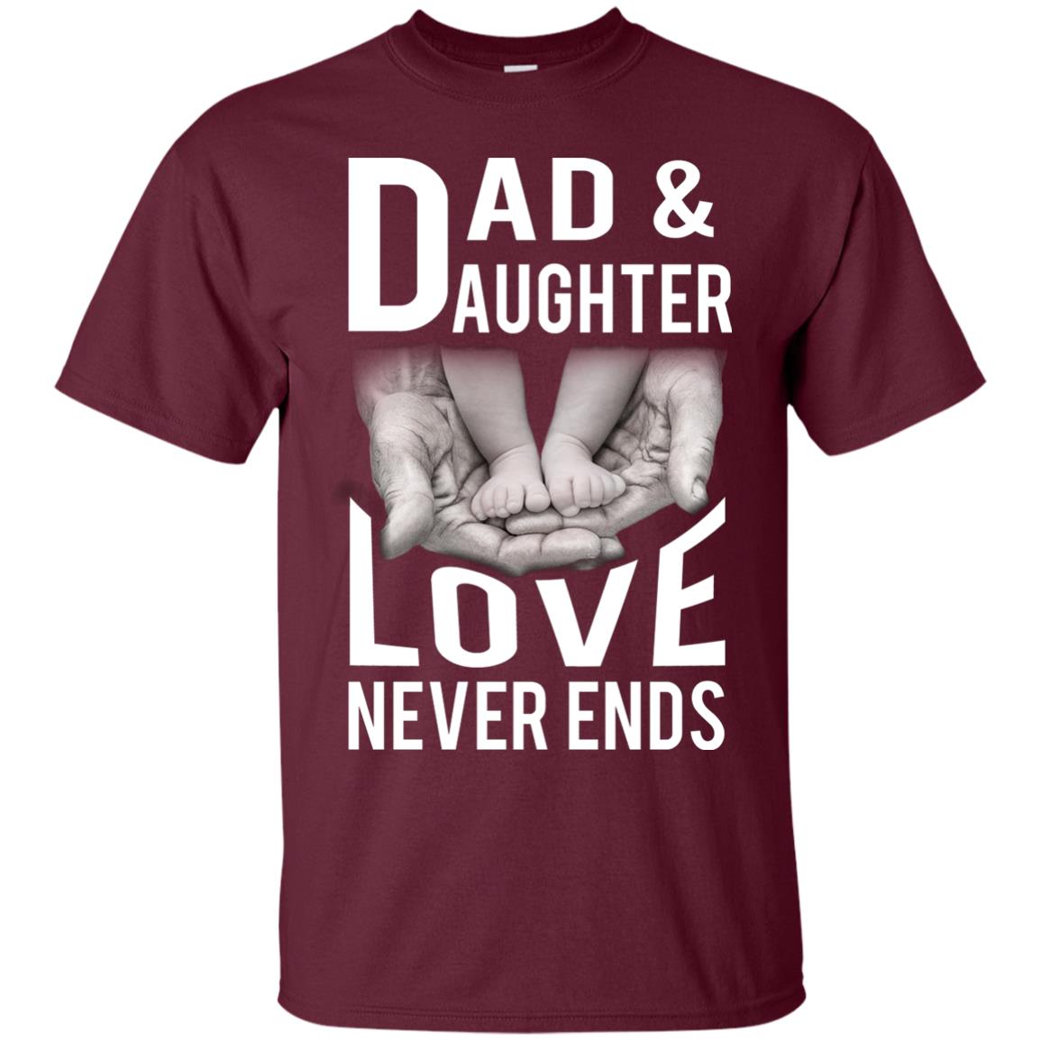 Dad And Daughter Love Never Ends Family T-shirt Maroon
