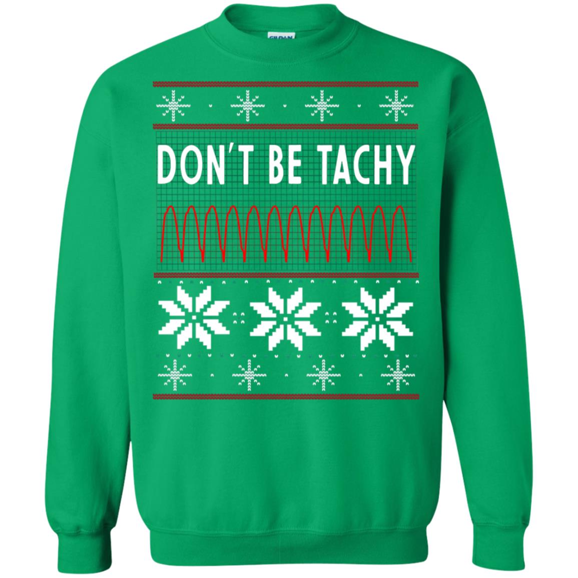 Don't Be Tachy Electrocardiogram Nursing Quote X-mas Gift Shirt Irish Green