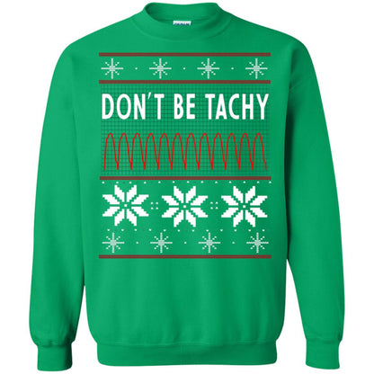 Don't Be Tachy Electrocardiogram Nursing Quote X-mas Gift Shirt Irish Green