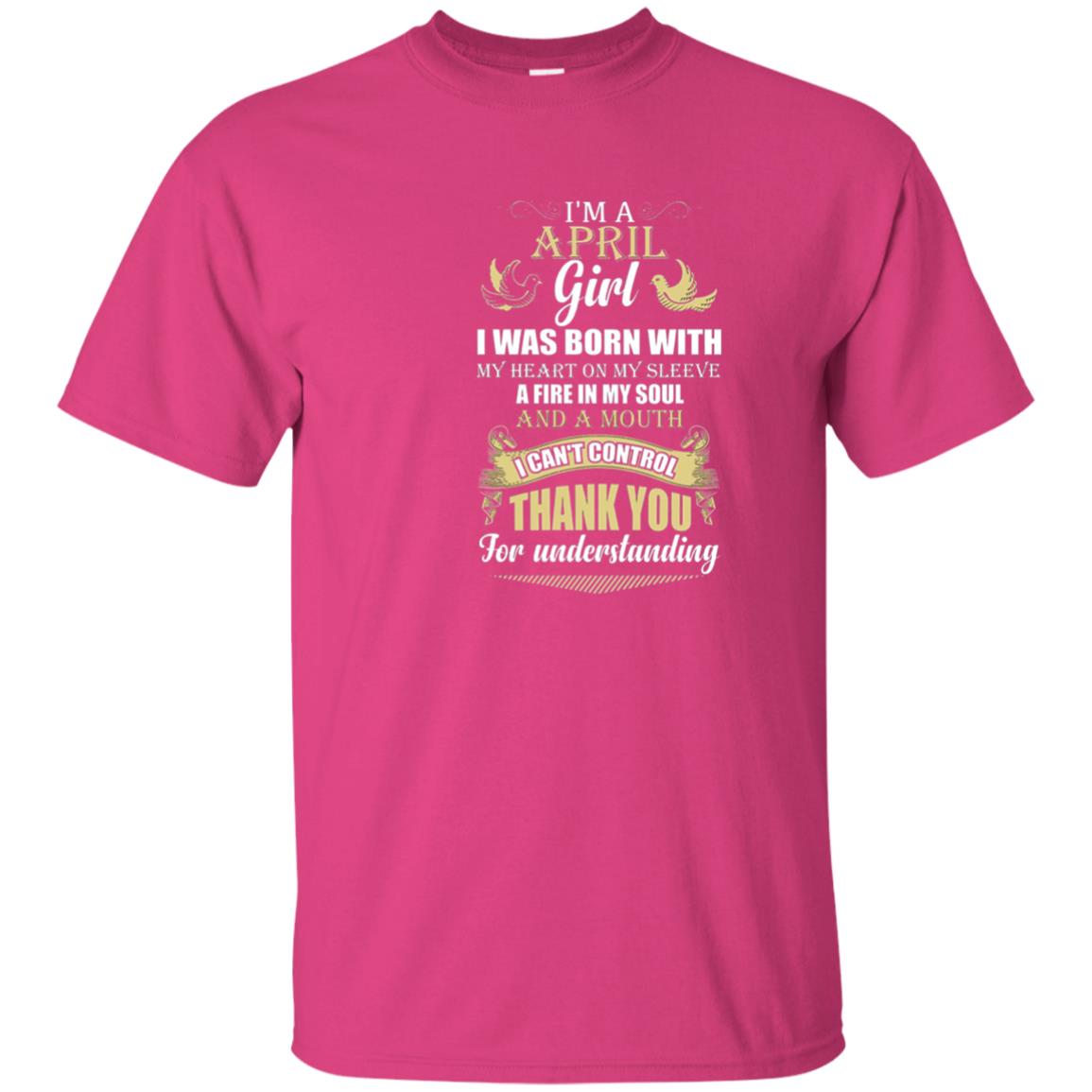 April Birthday Shirt Im A April Girl I Was Born With My Heart Heliconia