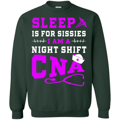 Sleep Is For Sissies I Am A Night Shift Cna Shirt Forest Green