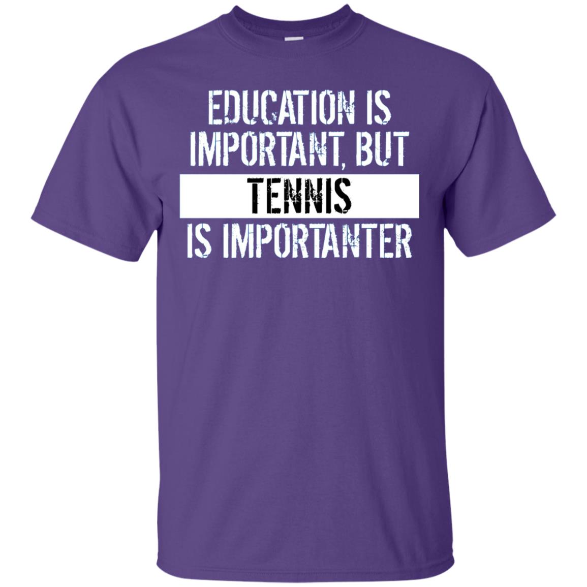 Tennis T-shirt Education Is Important Tennis Is Importanter Purple