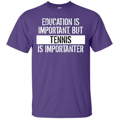 Tennis T-shirt Education Is Important Tennis Is Importanter Purple