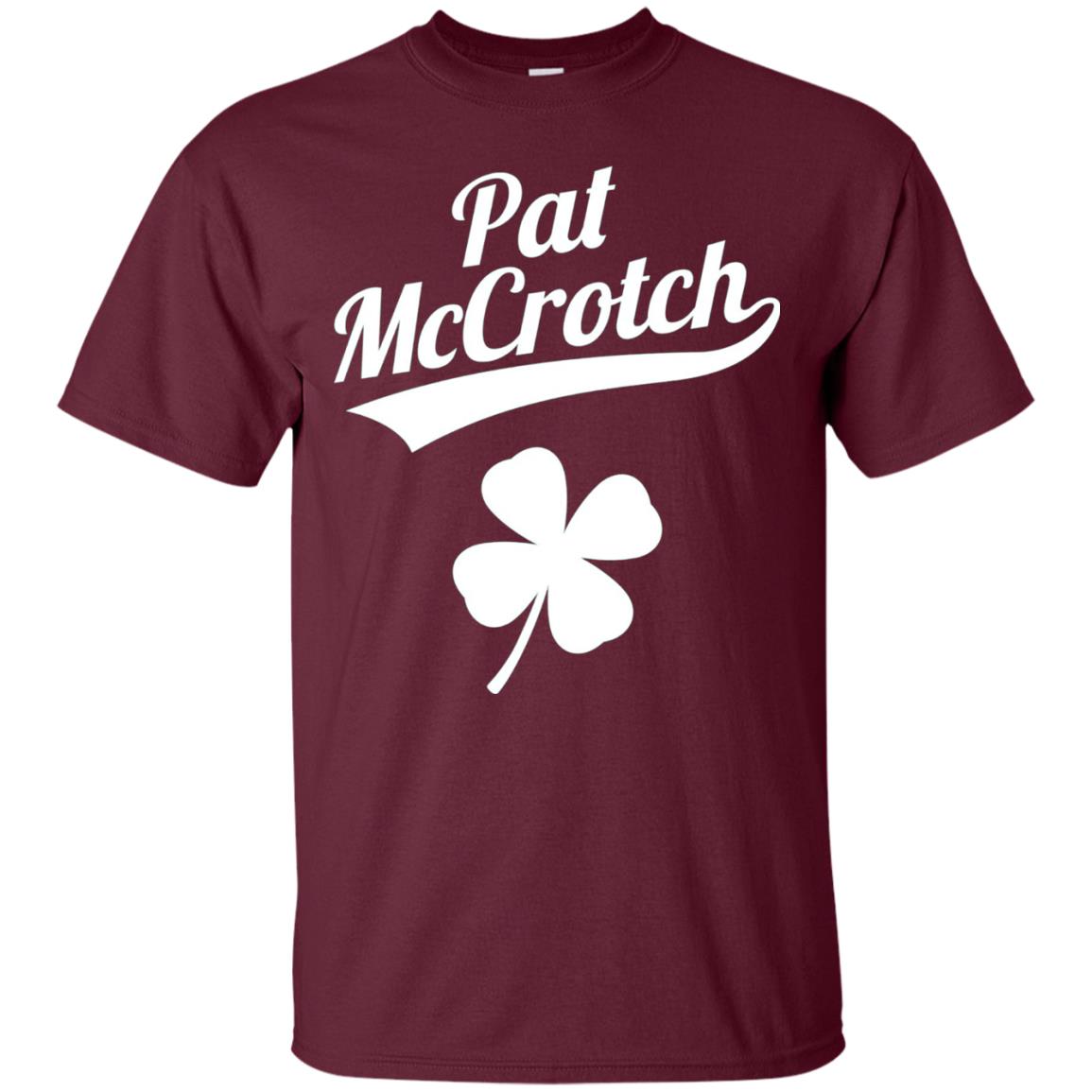 Funny Pat Mccrotch St. Patricks Shamrock T-shirt Maroon