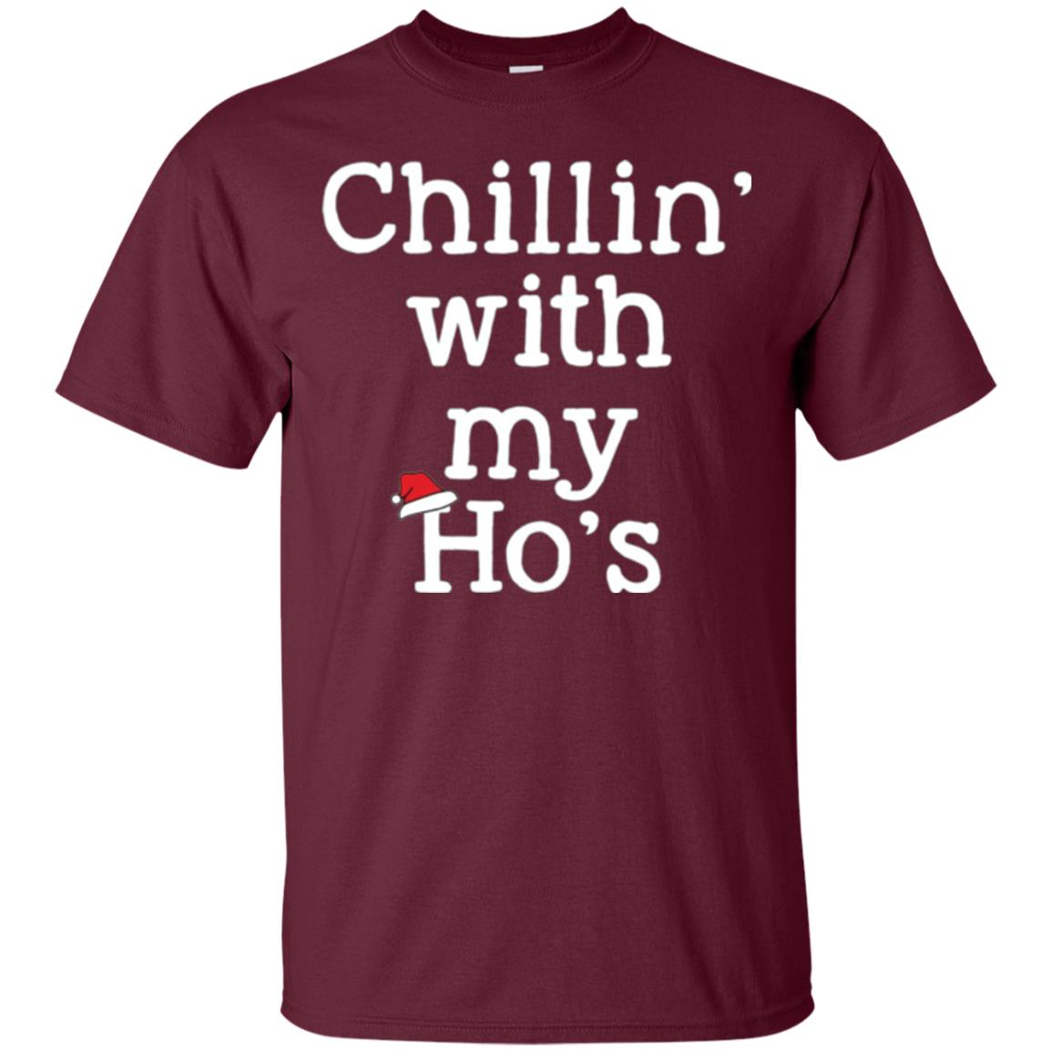 Christmas T-shirt Chillin With My Ho_s Maroon