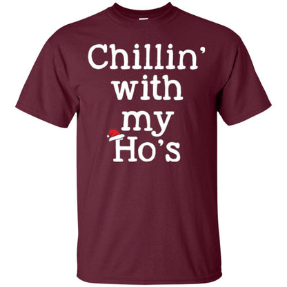 Christmas T-shirt Chillin With My Ho_s Maroon