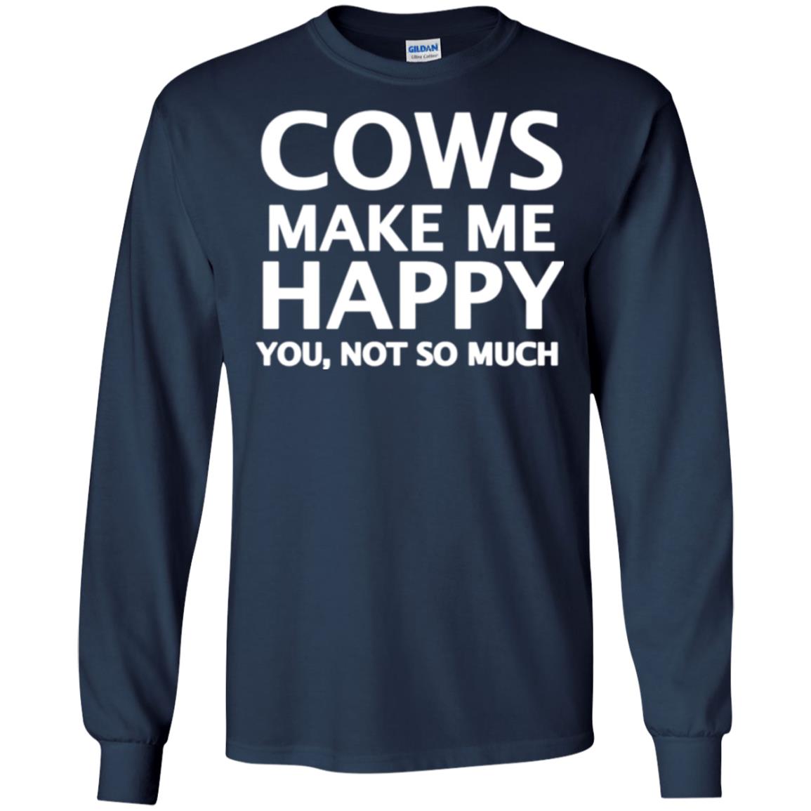 Cow Lovers T-shirt Cows Make Me Happy You Not So Much Navy