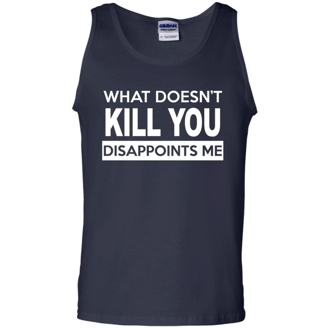 What Doesn_t Kill You Disappoints Me T-shirt Navy