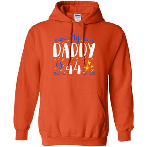 My Daddy Is 44 44th Birthday Daddy Shirt For Sons Or DaughtersG185 Gildan Pullover Hoodie 8 oz.