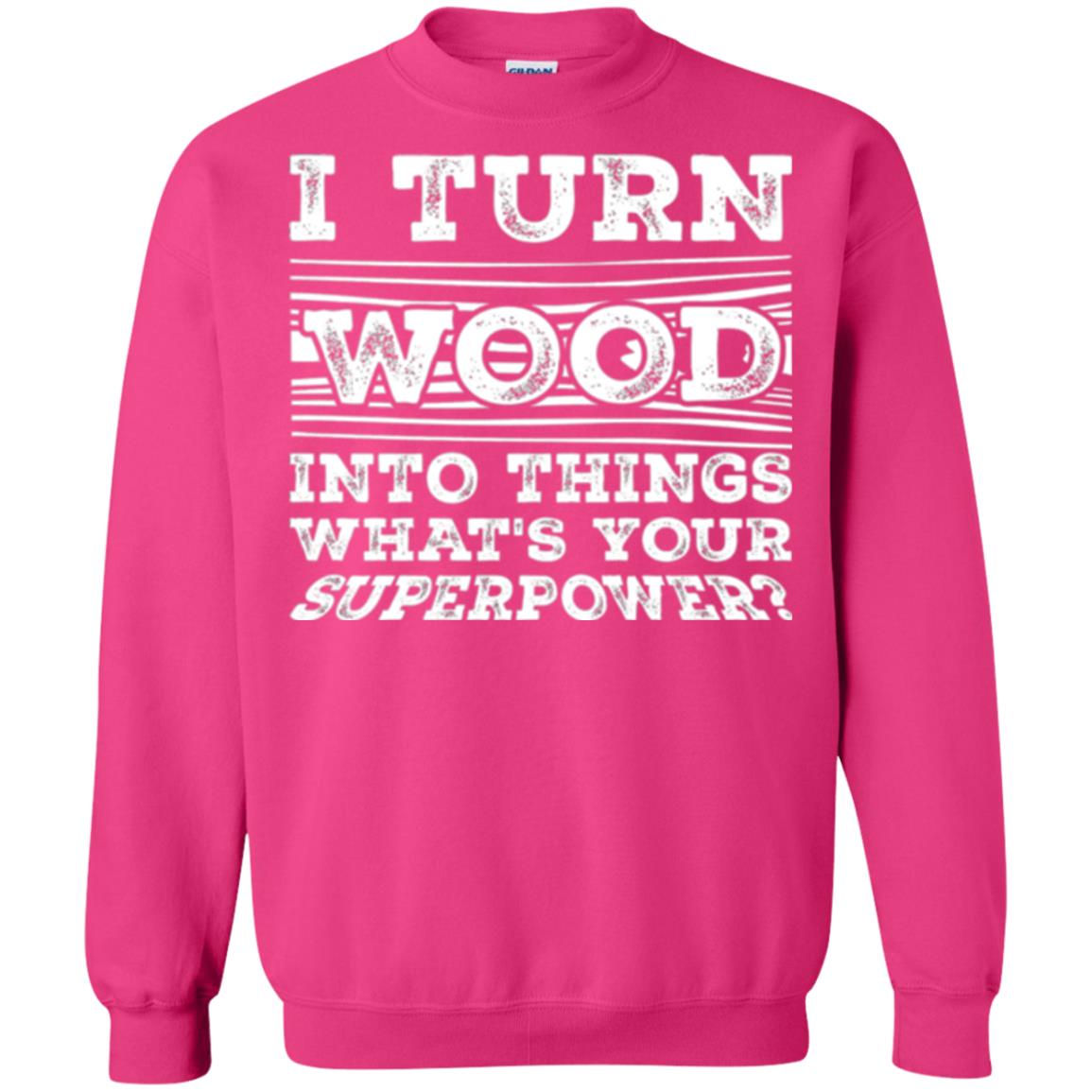 Woodworker T-shirt I Turn Wood Into Things What_s Your Superpower Heliconia