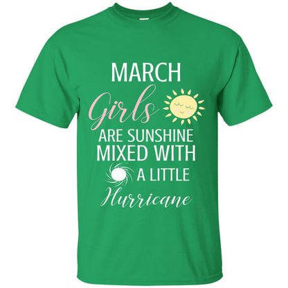 March Girls Are Sunshine Mixed With A Little Hurricane T-shirt Irish Green