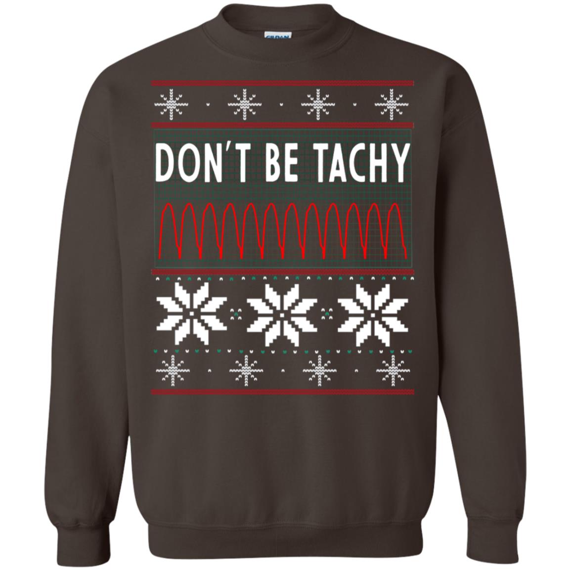 Don't Be Tachy Electrocardiogram Nursing Quote X-mas Gift Shirt Dark Chocolate