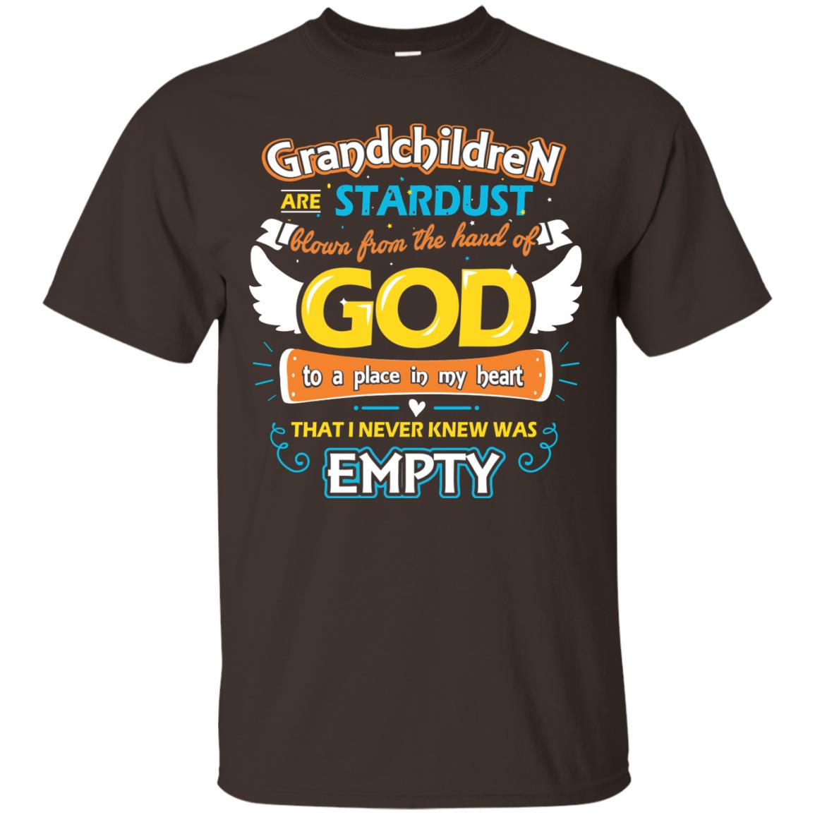 Grandparents T-shirt Grandchildren Are Stardust Blown From The Hand Of God To A Place In My Heart That I Never Knew Was Empty Dark Chocolate