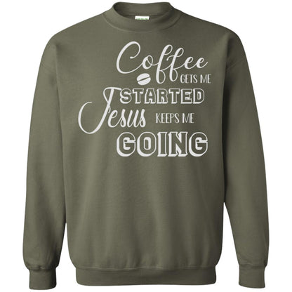 Coffee Gets Me Started Jesus Keeps Me Going Christian Coffee Gift Shirt Military Green