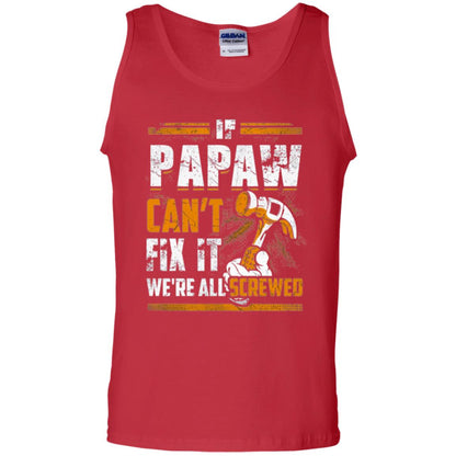 If Papaw Can_t Fix It We_re All Screwed T-shirt Red