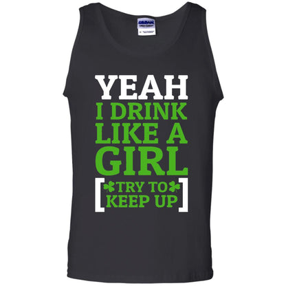 Yeah I Drink Like A Girl Try To Keep Up St. Patrick T-shirt Black