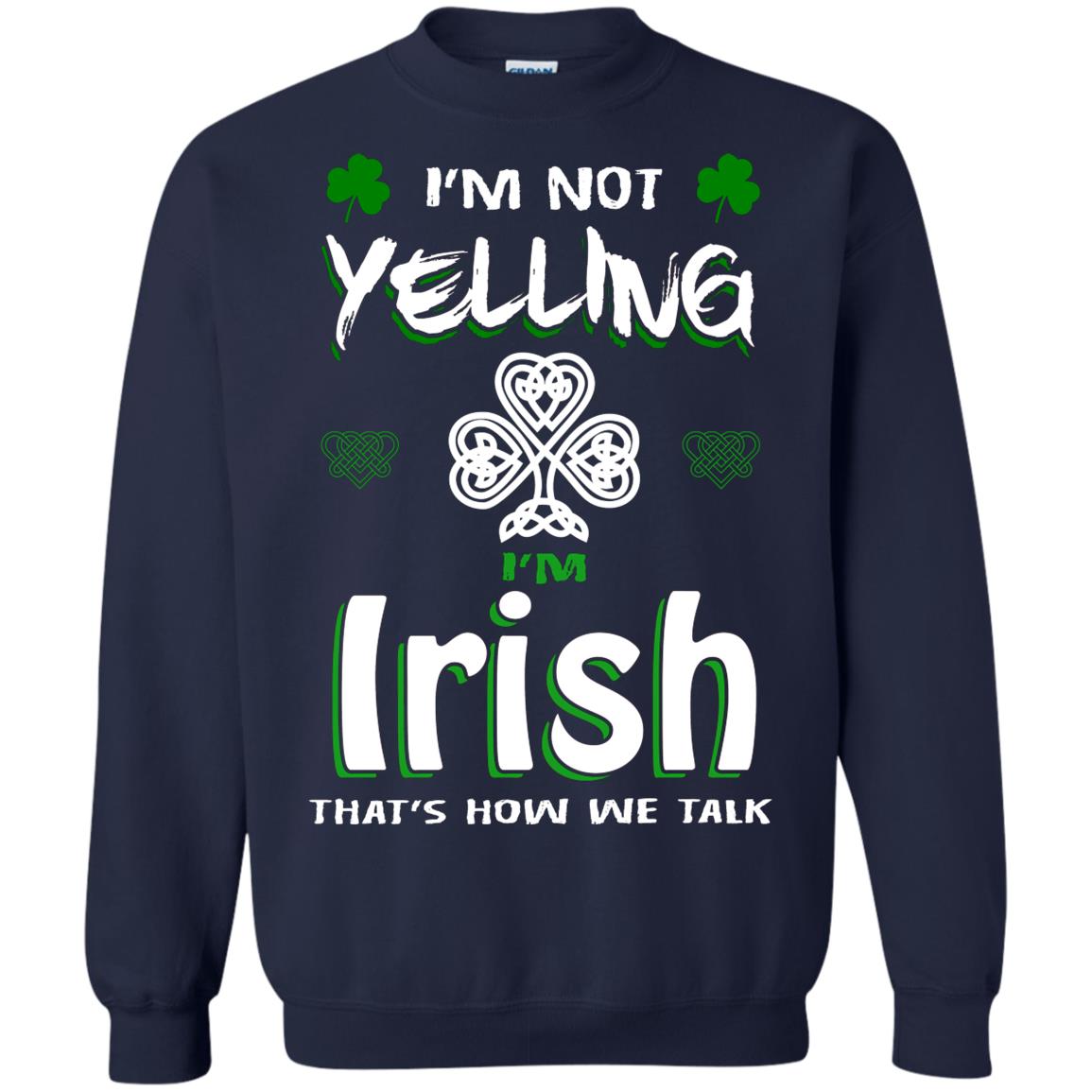 I'm Not Yelling I'm Irish That's How We Talk Ireland Shirt Navy