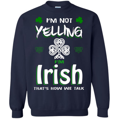 I'm Not Yelling I'm Irish That's How We Talk Ireland Shirt Navy