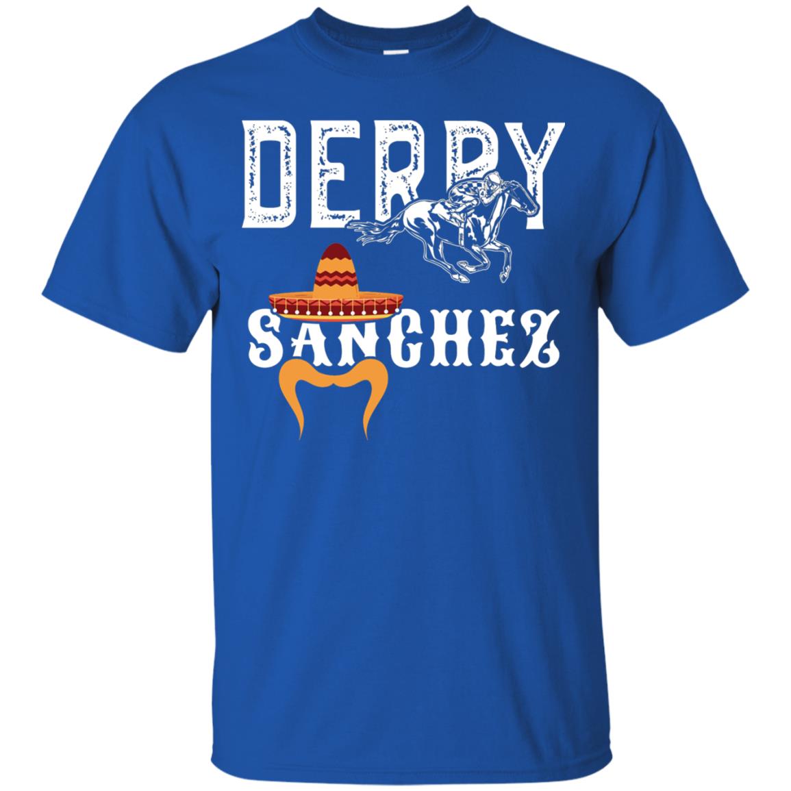 Derby Sanchez When Cinco De Mayo Derby Collide Shirt Royal