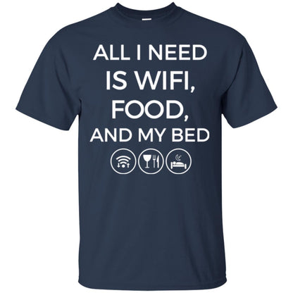 All I Need Is Wifi Food And My Bed T-shirt Navy