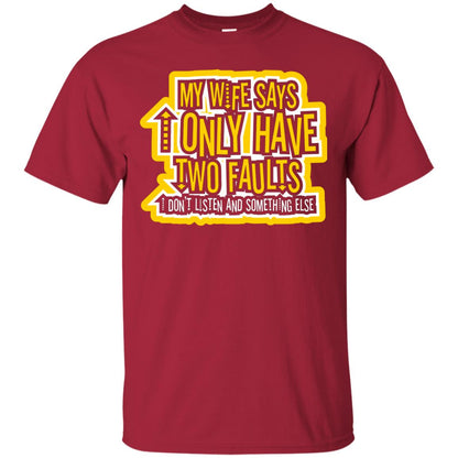 My Wife Says I Only Have Two Faults Husband T-shirt Cardinal