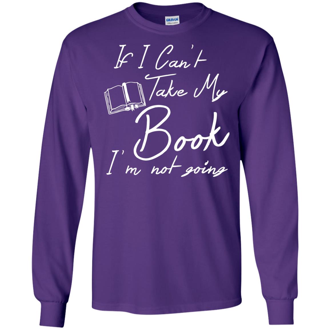 Bookworm T-shirt If I Can't Take My Book I'm Not Going Purple