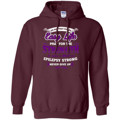 Do Not Pray For An Easy Life Pray For The Strength Shirt Maroon