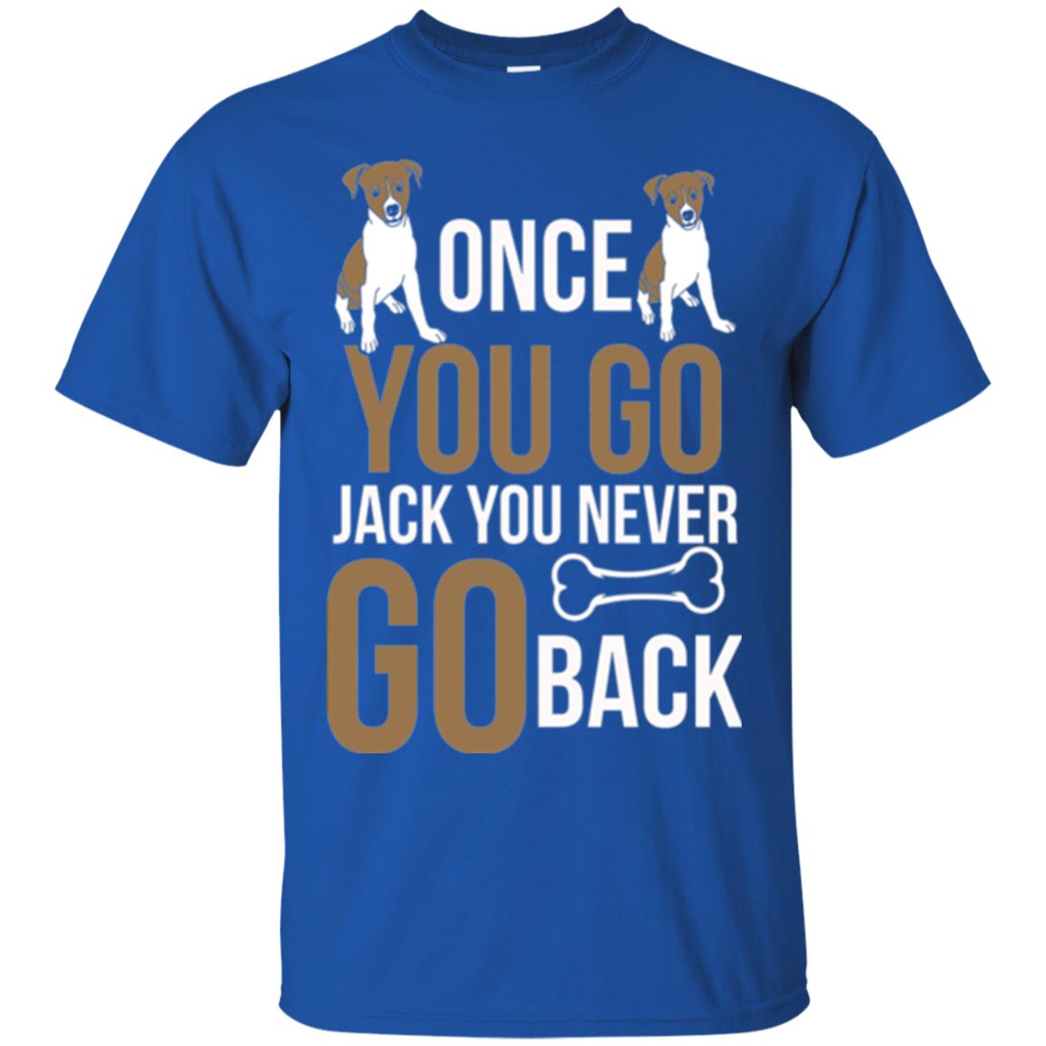 Russell Terrier T-shirt Once You Go Jack You Never Go Back Royal