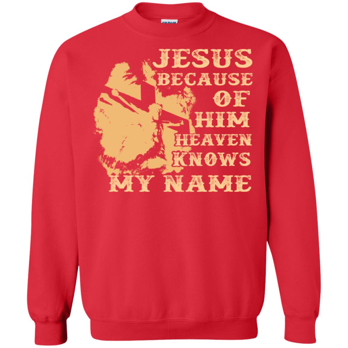 Jesus Because Of Him Heaven Knows My Name Christian Shirt Red