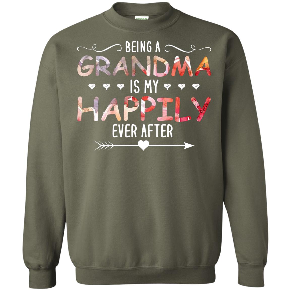 Being Grandma Is My Happily Ever After Parent_s Day Shirt For Grandmother Military Green