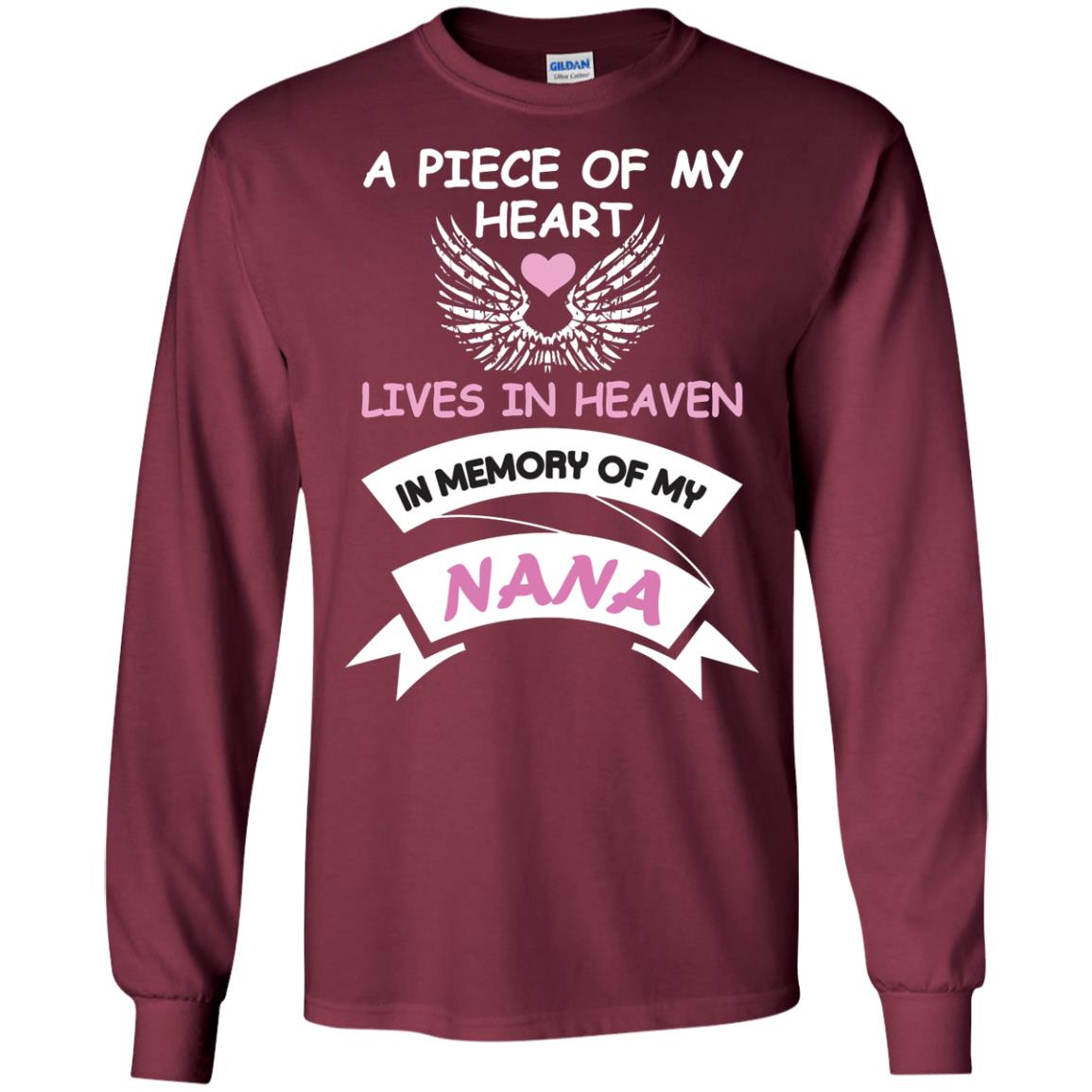 A Piece Of My Heart Lives In Heaven In Memory Of My Nana Shirt Maroon