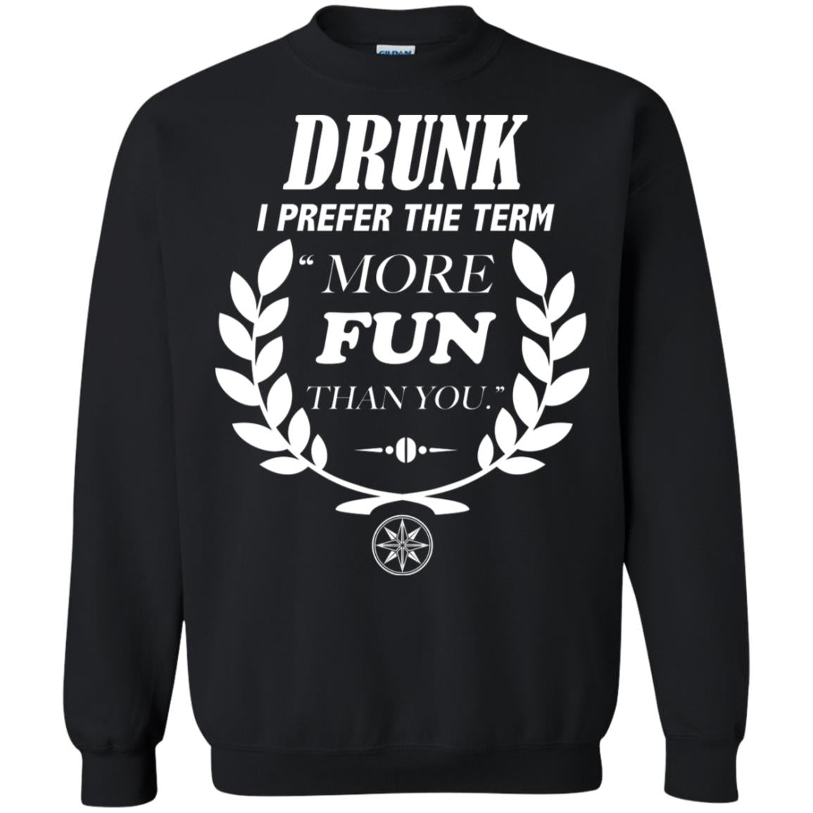 Drunk I Prefer The Term More Fun Than You Drunken Drinking Shirt Black