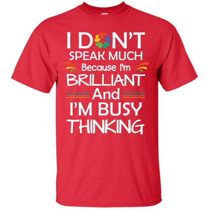 I Don_t Speak Much Because I_m Brilliant And I_m Busy Thinking Autism Awareness T-shirt Red