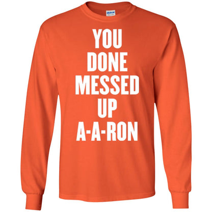 You Done Messed Up A-a-ron T-shirt Orange