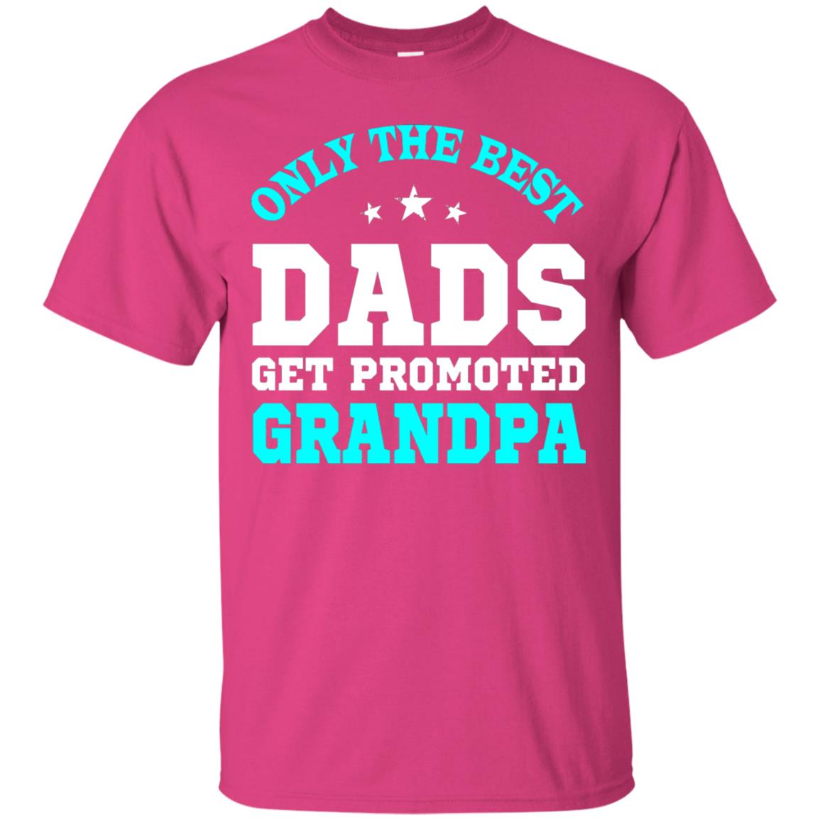 Only The Best Dads Get Promoted To Grandpa Shirt Heliconia
