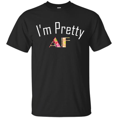 I Am Pretty Af Shirt Black