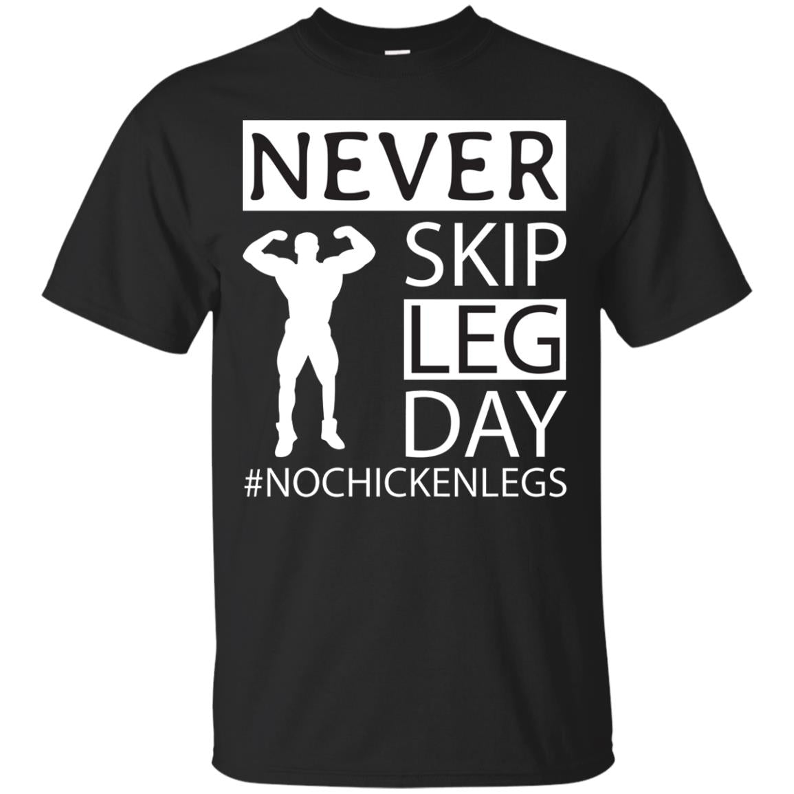 Never Skip Leg Day Hashtag No Chicken Legs Wortkout Shirt Black