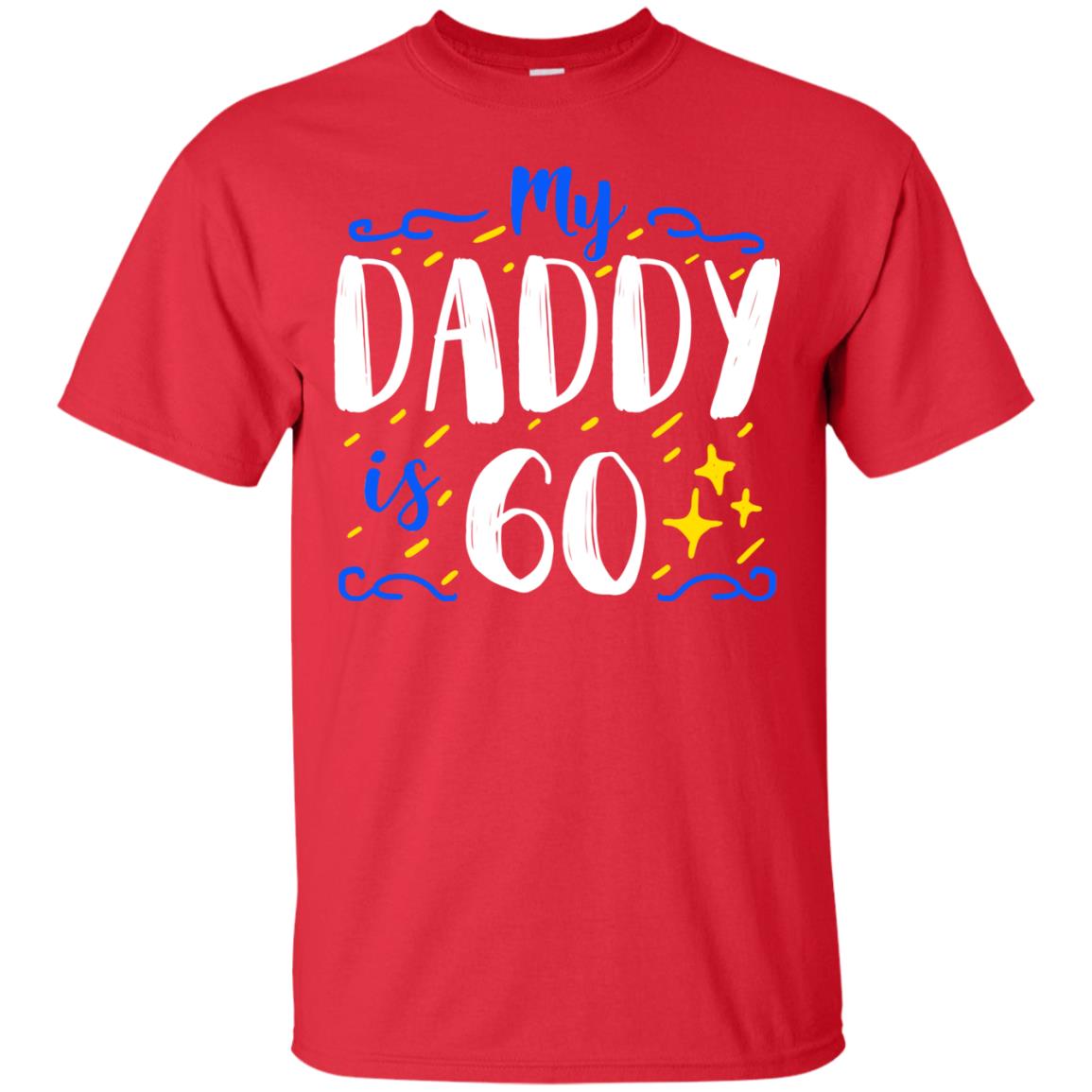 My Daddy Is 60 60th Birthday Daddy Shirt For Sons Or Daughters Red