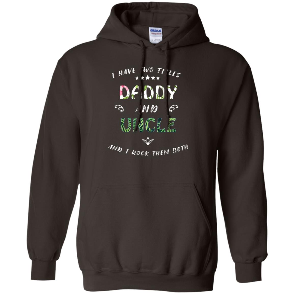I Have Two Titles Daddy And Uncle Shirt Dark Chocolate